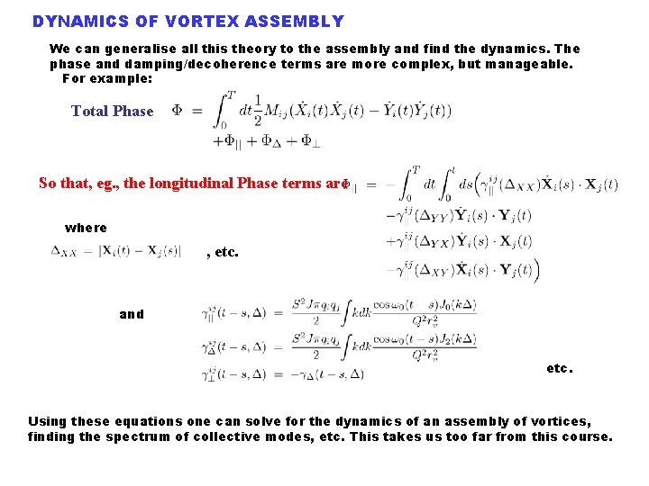 DYNAMICS OF VORTEX ASSEMBLY We can generalise all this theory to the assembly and