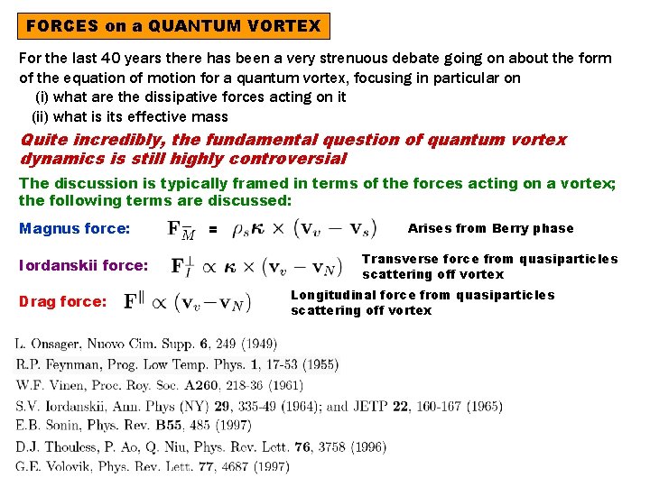 FORCES on a QUANTUM VORTEX For the last 40 years there has been a