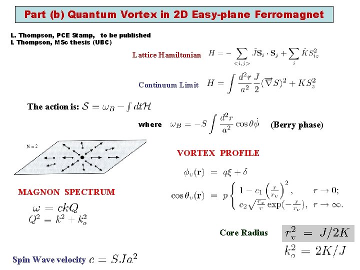 Part (b) Quantum Vortex in 2 D Easy-plane Ferromagnet L. Thompson, PCE Stamp, to