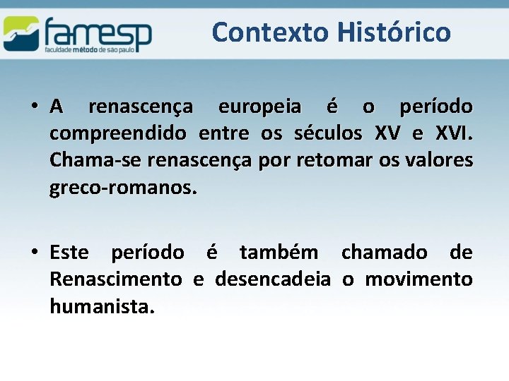 Contexto Histórico • A renascença europeia é o período compreendido entre os séculos XV