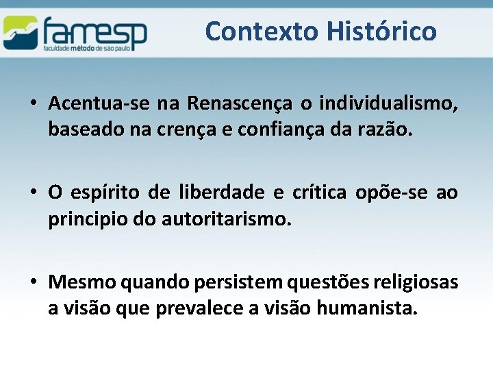 Contexto Histórico • Acentua-se na Renascença o individualismo, baseado na crença e confiança da