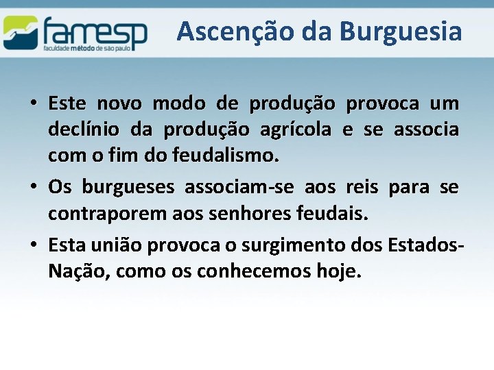 Ascenção da Burguesia • Este novo modo de produção provoca um declínio da produção