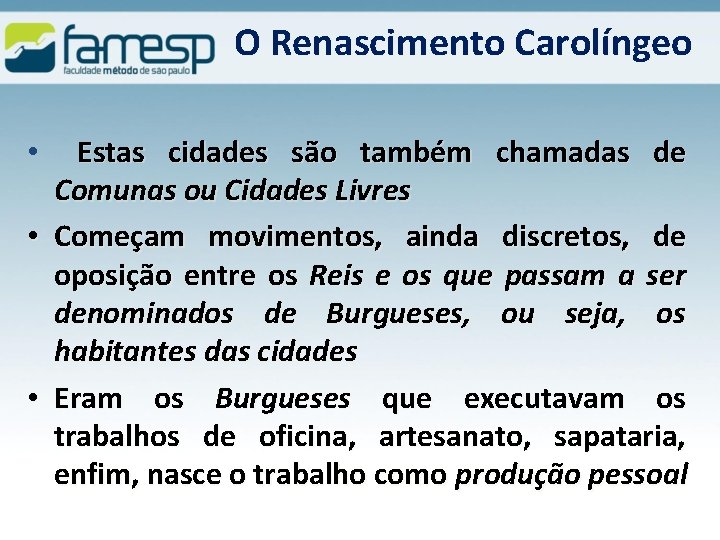 O Renascimento Carolíngeo Estas cidades são também chamadas de Comunas ou Cidades Livres •