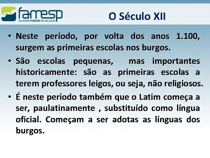 O Século XII • Neste período, por volta dos anos 1. 100, surgem as