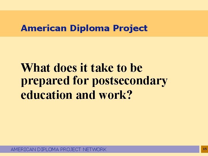American Diploma Project What does it take to be prepared for postsecondary education and