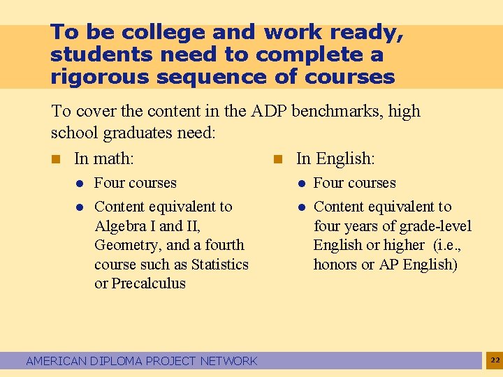 To be college and work ready, students need to complete a rigorous sequence of