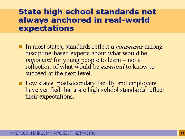 State high school standards not always anchored in real-world expectations n n In most