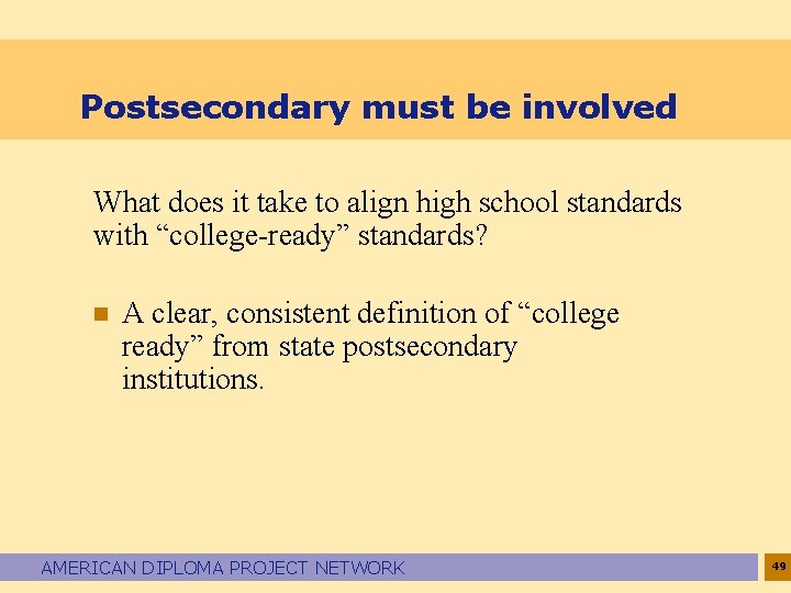 Postsecondary must be involved What does it take to align high school standards with