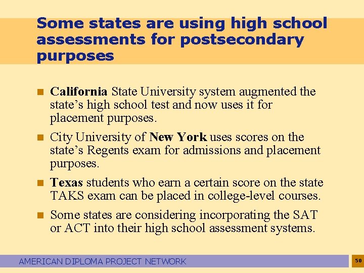 Some states are using high school assessments for postsecondary purposes n n California State