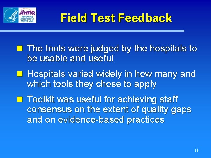 Field Test Feedback n The tools were judged by the hospitals to be usable