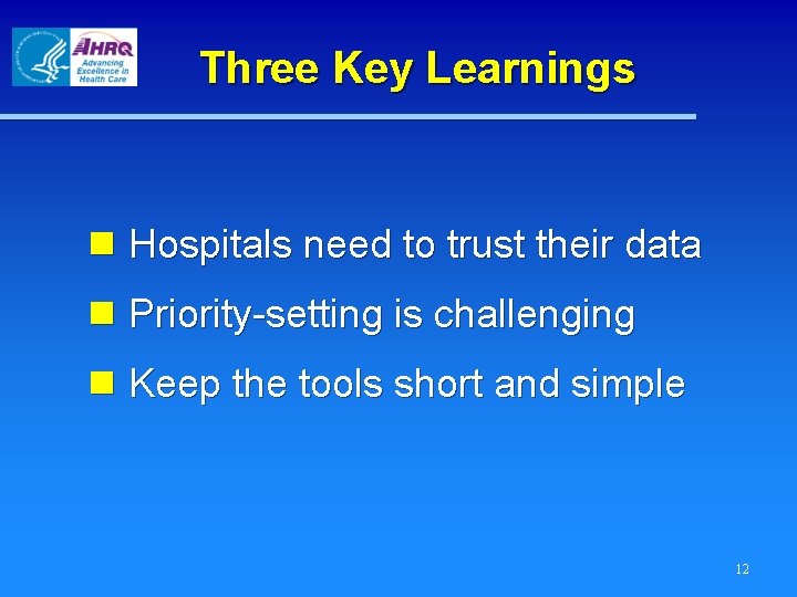 Three Key Learnings n Hospitals need to trust their data n Priority-setting is challenging