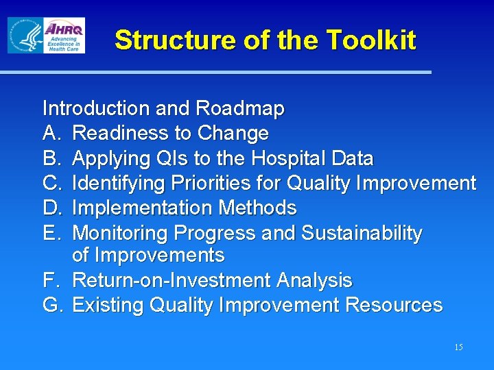 Structure of the Toolkit Introduction and Roadmap A. Readiness to Change B. Applying QIs