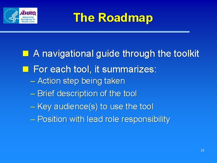 The Roadmap n A navigational guide through the toolkit n For each tool, it