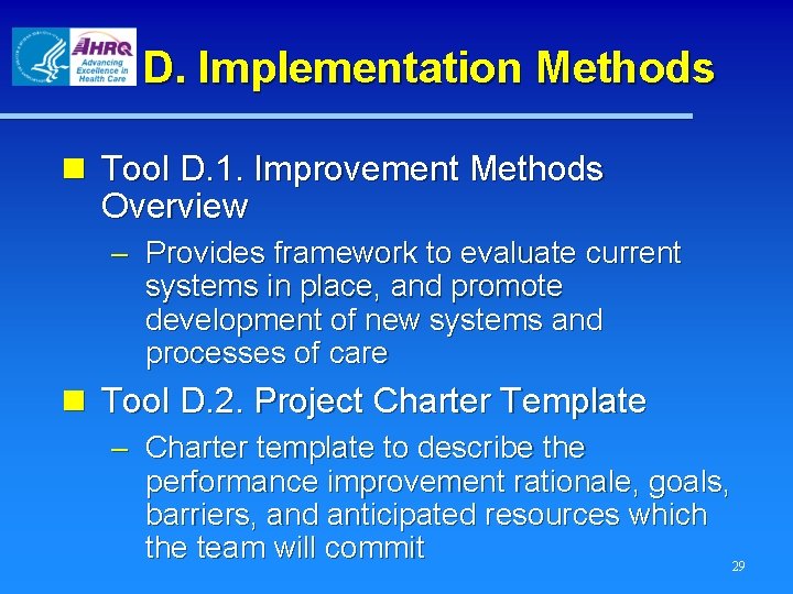 D. Implementation Methods n Tool D. 1. Improvement Methods Overview – Provides framework to