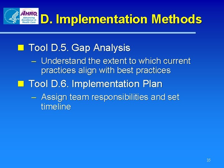 D. Implementation Methods n Tool D. 5. Gap Analysis – Understand the extent to