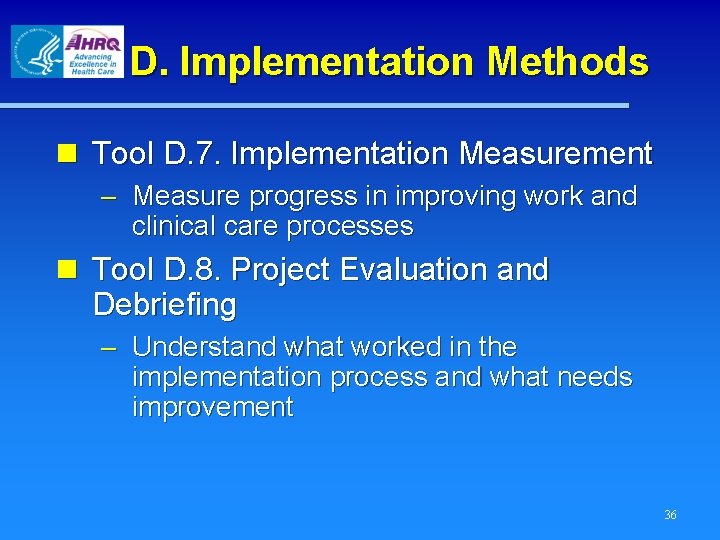 D. Implementation Methods n Tool D. 7. Implementation Measurement – Measure progress in improving