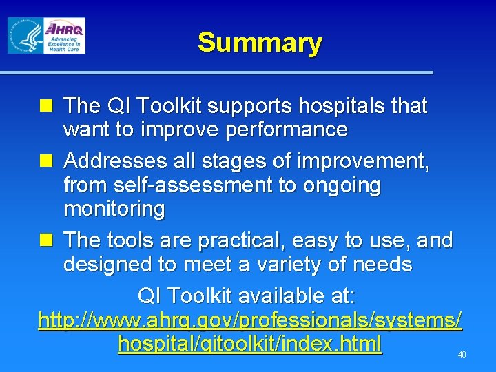 Summary n The QI Toolkit supports hospitals that want to improve performance n Addresses
