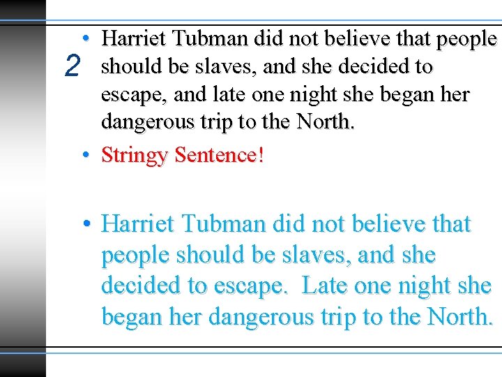 • Harriet Tubman did not believe that people 2 should be slaves, and • Harriet Tubman did not believe that people 2 should be slaves, and