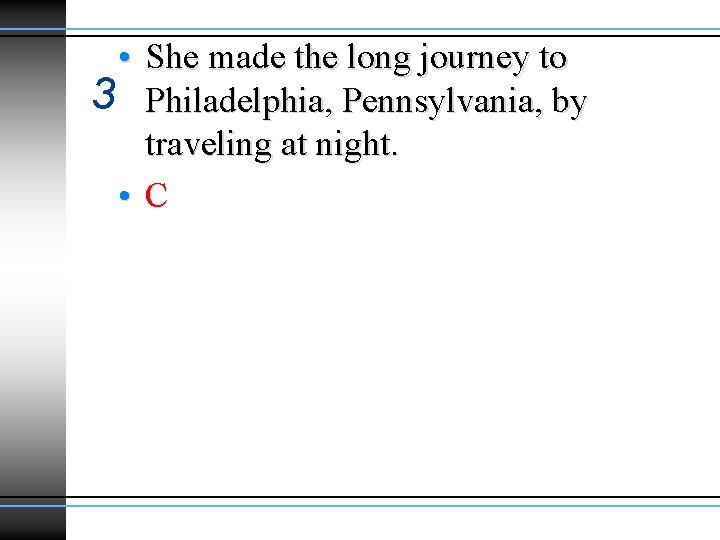 • She made the long journey to 3 Philadelphia, Pennsylvania, by traveling at • She made the long journey to 3 Philadelphia, Pennsylvania, by traveling at