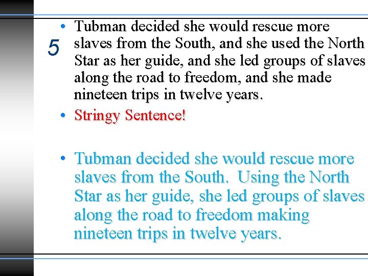 • Tubman decided she would rescue more slaves from the South, and she • Tubman decided she would rescue more slaves from the South, and she