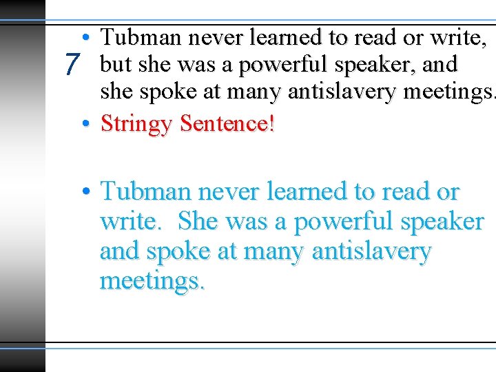• Tubman never learned to read or write, 7 but she was a • Tubman never learned to read or write, 7 but she was a
