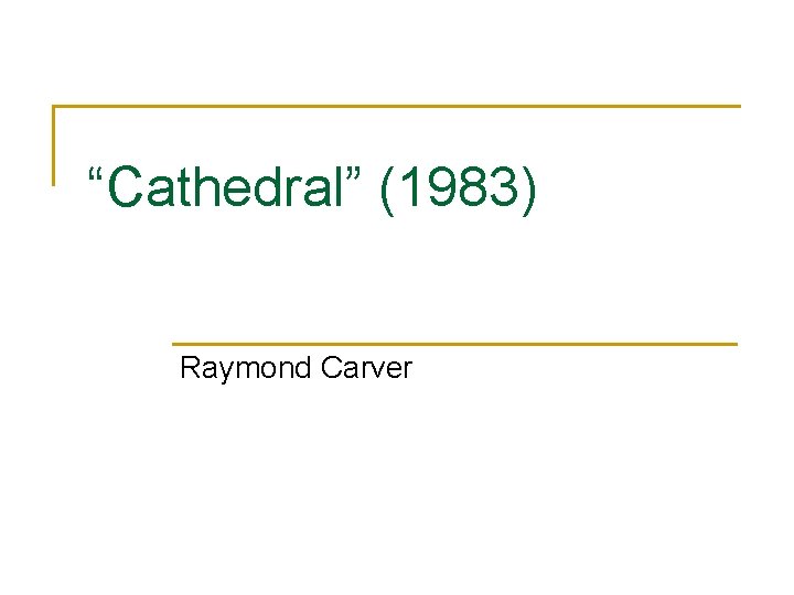 “Cathedral” (1983) Raymond Carver 