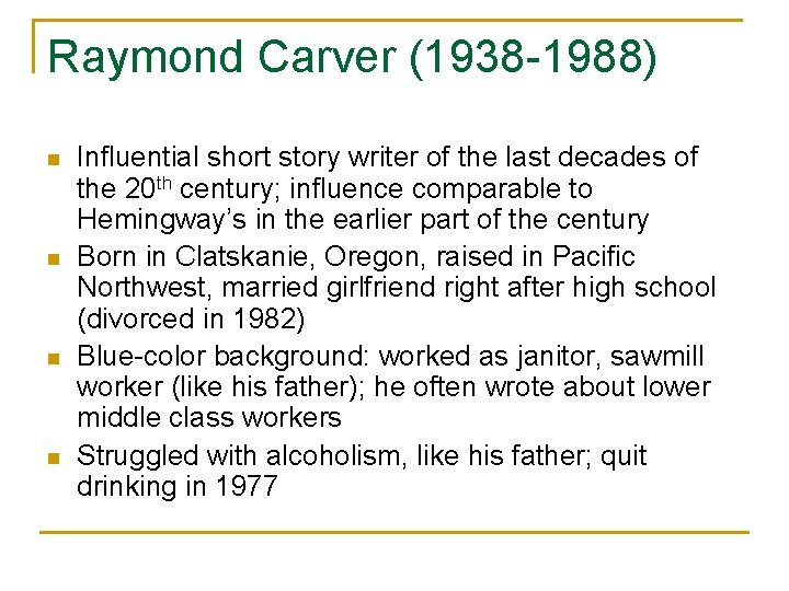 Raymond Carver (1938 -1988) n n Influential short story writer of the last decades