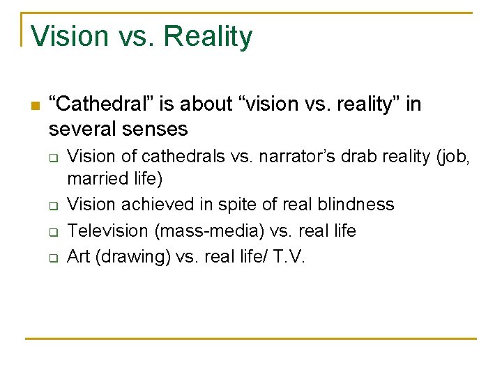 Vision vs. Reality n “Cathedral” is about “vision vs. reality” in several senses q