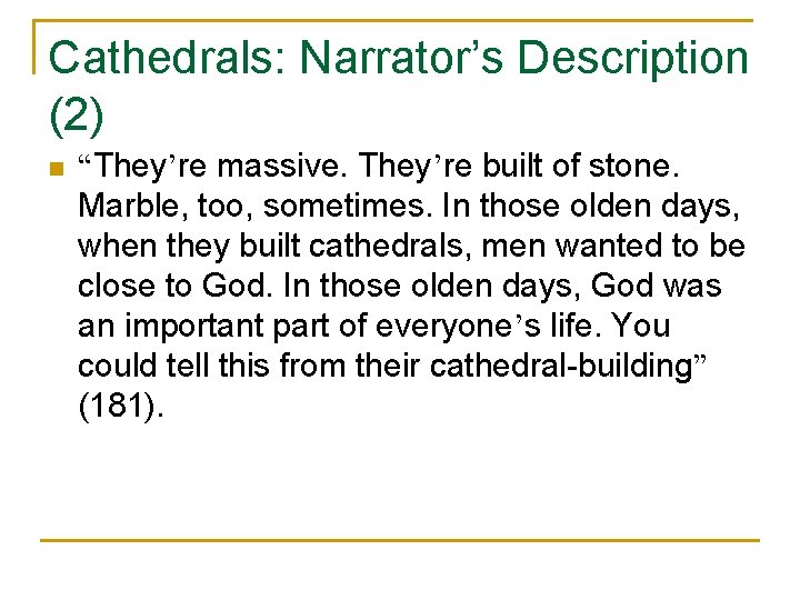 Cathedrals: Narrator’s Description (2) n “They’re massive. They’re built of stone. Marble, too, sometimes.