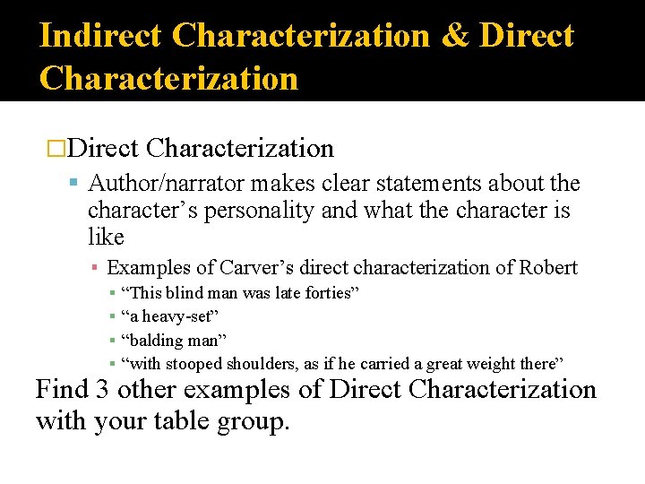 Indirect Characterization & Direct Characterization �Direct Characterization Author/narrator makes clear statements about the character’s