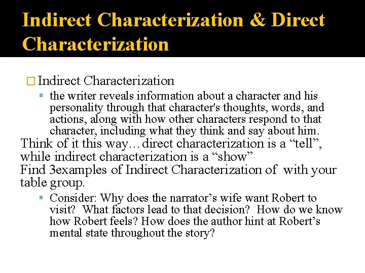 Indirect Characterization & Direct Characterization � Indirect Characterization the writer reveals information about a