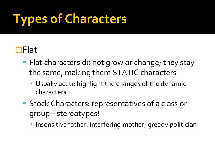 Types of Characters �Flat characters do not grow or change; they stay the same,