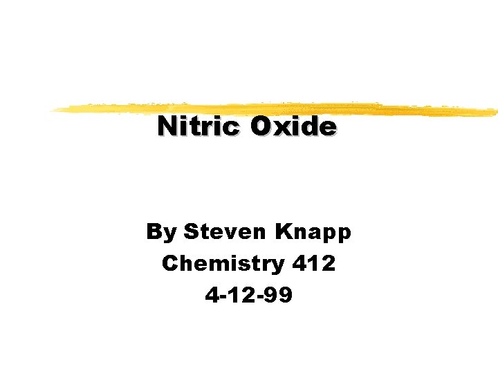 Nitric Oxide By Steven Knapp Chemistry 412 4 -12 -99 