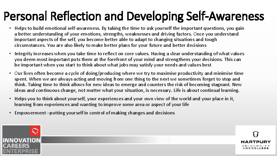 Personal Reflection and Developing Self-Awareness • Helps to build emotional self-awareness. By taking the