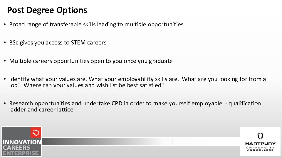 Post Degree Options • Broad range of transferable skills leading to multiple opportunities •