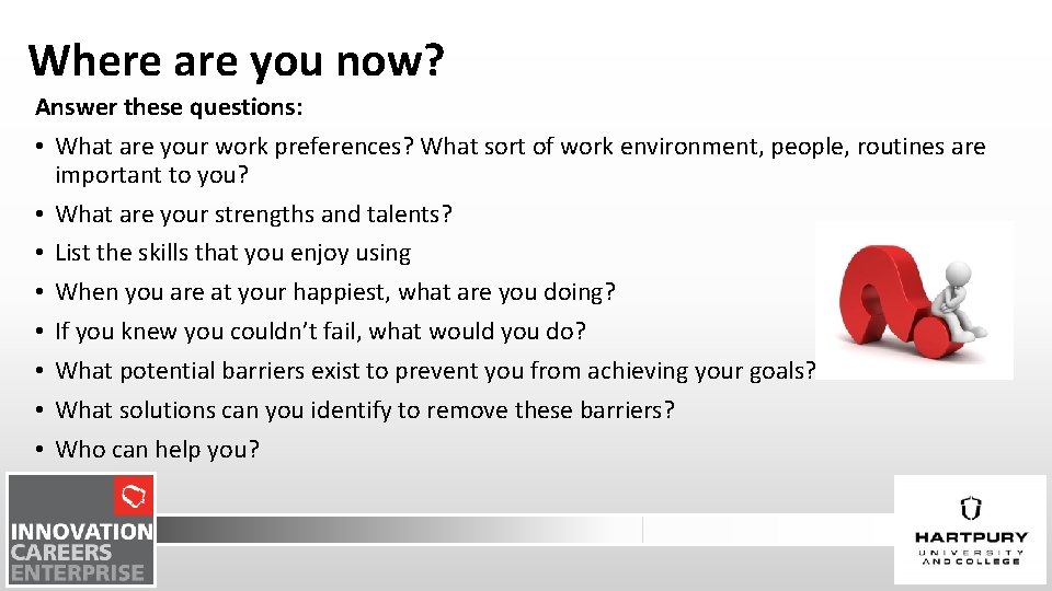 Where are you now? Answer these questions: • What are your work preferences? What