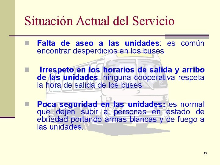 Situación Actual del Servicio n Falta de aseo a las unidades: es común encontrar