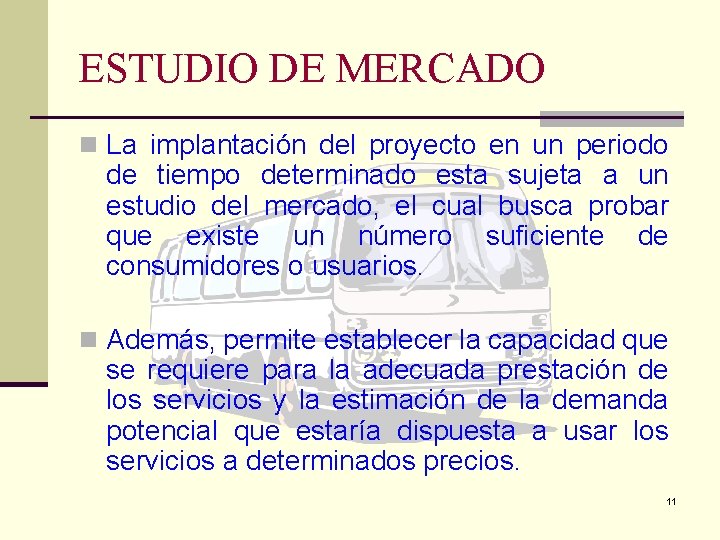 ESTUDIO DE MERCADO n La implantación del proyecto en un periodo de tiempo determinado