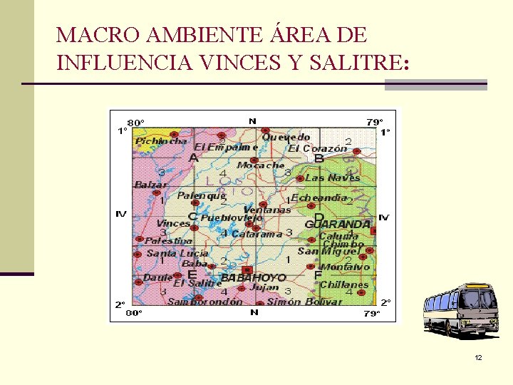 MACRO AMBIENTE ÁREA DE INFLUENCIA VINCES Y SALITRE: 12 