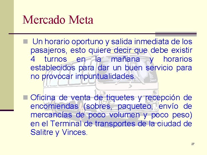 Mercado Meta n Un horario oportuno y salida inmediata de los pasajeros, esto quiere