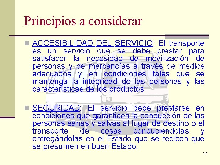 Principios a considerar n ACCESIBILIDAD DEL SERVICIO: El transporte es un servicio que se