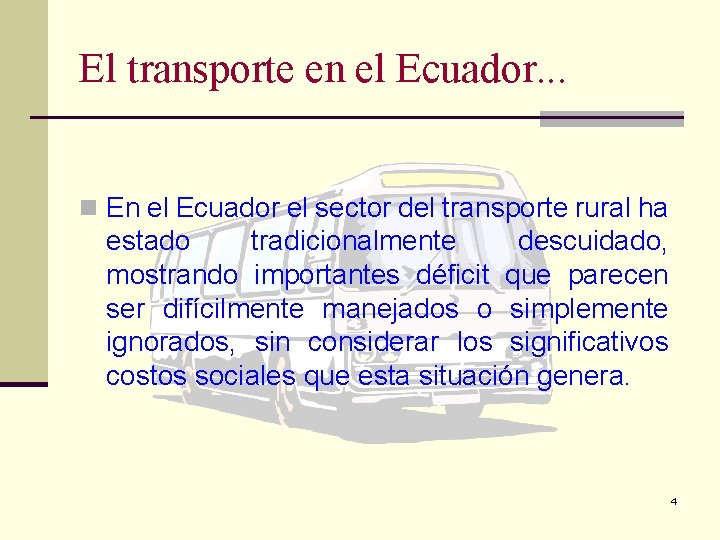El transporte en el Ecuador. . . n En el Ecuador el sector del