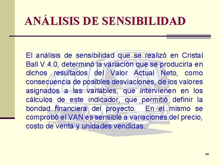 ANÁLISIS DE SENSIBILIDAD El análisis de sensibilidad que se realizó en Cristal Ball V.