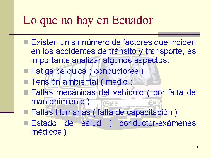 Lo que no hay en Ecuador n Existen un sinnúmero de factores que inciden