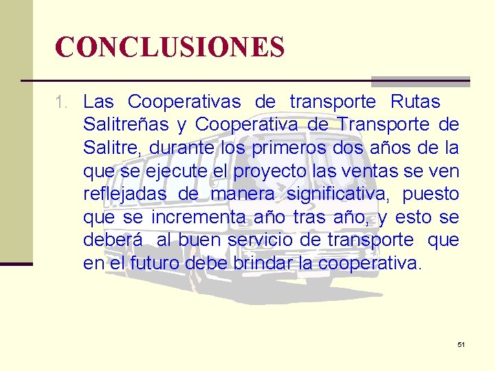 CONCLUSIONES 1. Las Cooperativas de transporte Rutas Salitreñas y Cooperativa de Transporte de Salitre,