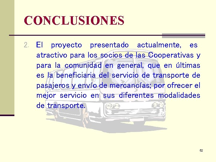 CONCLUSIONES 2. El proyecto presentado actualmente, es atractivo para los socios de las Cooperativas