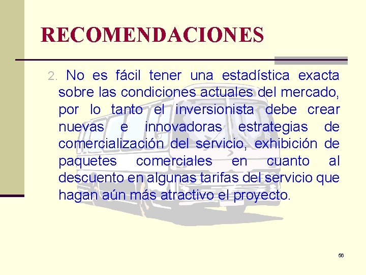 RECOMENDACIONES 2. No es fácil tener una estadística exacta sobre las condiciones actuales del