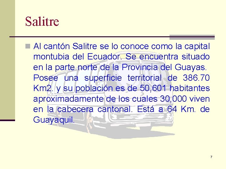 Salitre n Al cantón Salitre se lo conoce como la capital montubia del Ecuador.