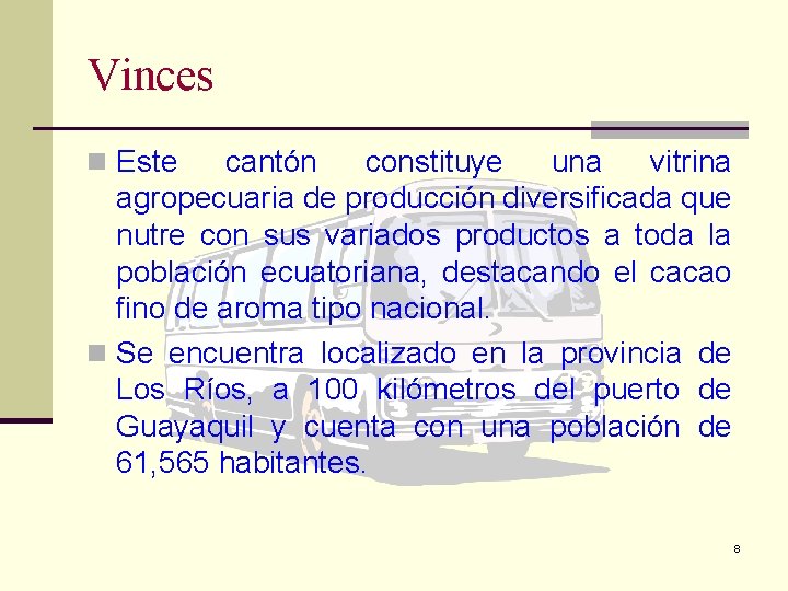 Vinces n Este cantón constituye una vitrina agropecuaria de producción diversificada que nutre con