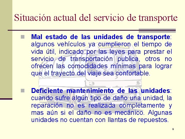 Situación actual del servicio de transporte n Mal estado de las unidades de transporte: